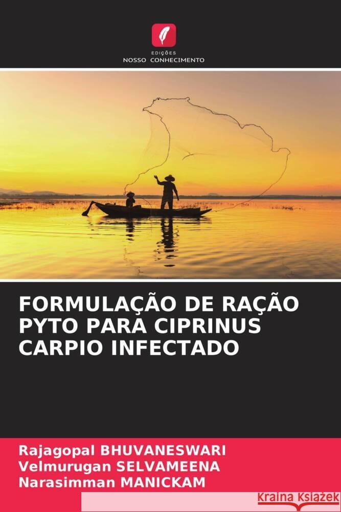 FORMULAÇÃO DE RAÇÃO PYTO PARA CIPRINUS CARPIO INFECTADO BHUVANESWARI, Rajagopal, SELVAMEENA, Velmurugan, Manickam, Narasimman 9786205567661 Edições Nosso Conhecimento - książka