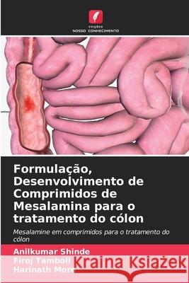Formulação, Desenvolvimento de Comprimidos de Mesalamina para o tratamento do cólon Shinde, Anilkumar, Tamboli, Firoj, More, Harinath 9786208316945 Edições Nosso Conhecimento - książka