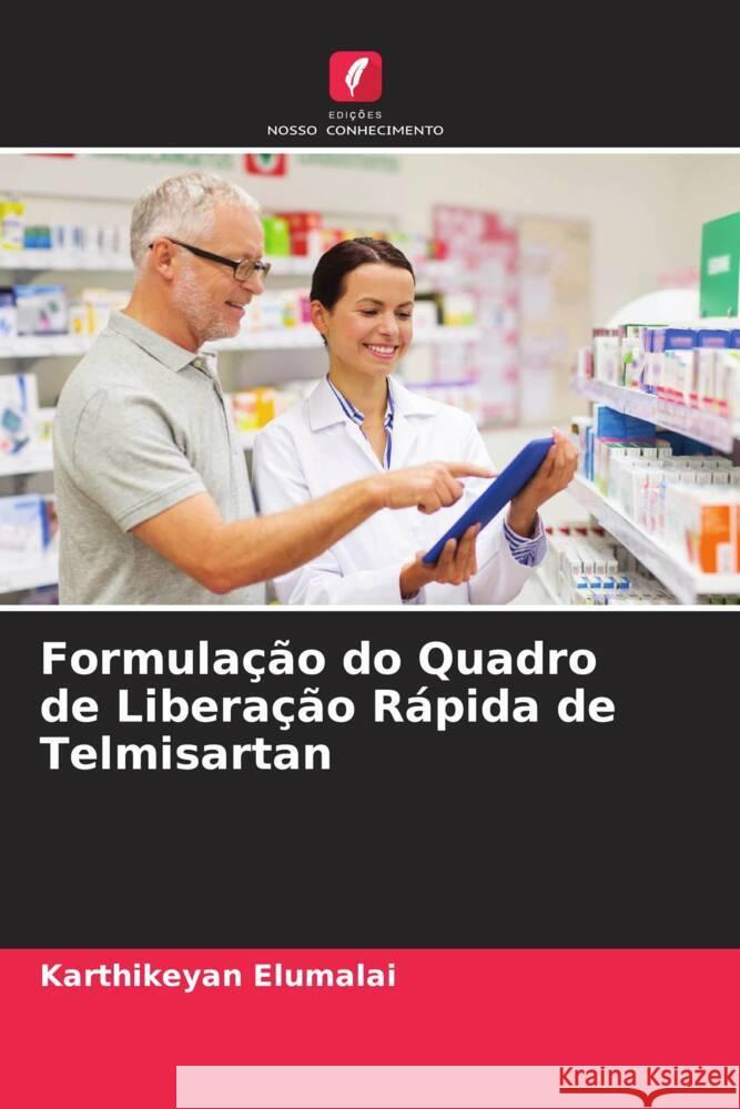 Formulação do Quadro de Liberação Rápida de Telmisartan Elumalai, Karthikeyan 9786205473634 Edições Nosso Conhecimento - książka