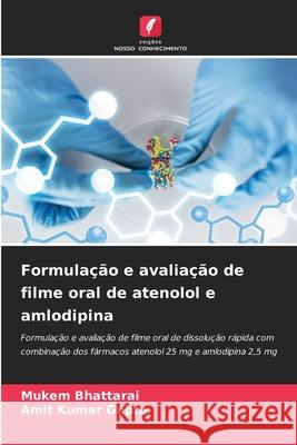 Formulação e avaliação de filme oral de atenolol e amlodipina Bhattarai, Mukem, Gupta, Amit Kumar 9786200748430 Edições Nosso Conhecimento - książka
