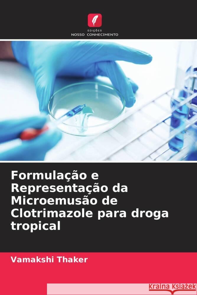 Formulação e Representação da Microemusão de Clotrimazole para droga tropical Thaker, Vamakshi 9786205309308 Edicoes Nosso Conhecimento - książka