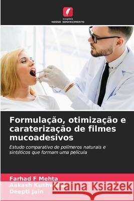 Formulação, otimização e caraterização de filmes mucoadesivos Mehta, Farhad F, Kushwaha, Aakash, Jain, Deepti 9786206765455 Edições Nosso Conhecimento - książka