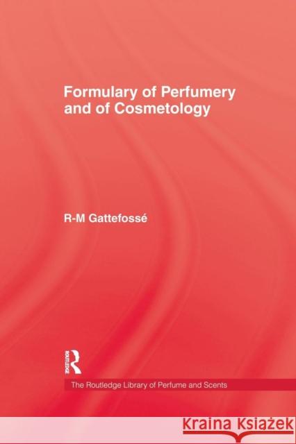 Formulary of Perfumery and Cosmetology Gattefosse   9781138974555 Taylor and Francis - książka