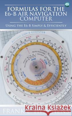 Formulas for the E6-B Air Navigation Computer Frank Hitchens 9781783330805 Auk Academic - książka
