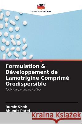 Formulation & D?veloppement de Lamotrigine Comprim? Orodispersible Rumit Shah Bhumit Patel 9786205823392 Editions Notre Savoir - książka