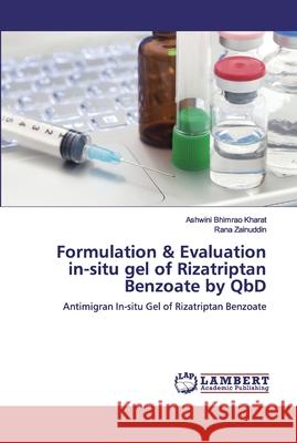 Formulation & Evaluation in-situ gel of Rizatriptan Benzoate by QbD Kharat, Ashwini Bhimrao 9786139882786 LAP Lambert Academic Publishing - książka