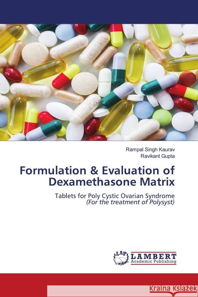 Formulation & Evaluation of Dexamethasone Matrix Kaurav, Rampal Singh, Gupta, Ravikant 9786204983424 LAP Lambert Academic Publishing - książka