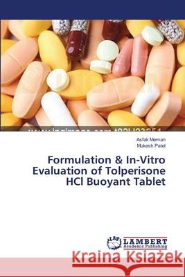 Formulation & In-Vitro Evaluation of Tolperisone HCl Buoyant Tablet Meman Asfak                              Patel Mukesh 9783659546297 LAP Lambert Academic Publishing - książka