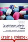 Formulation and evaluation of atorvastatin calcium oral tablets Nageswara Rao Tentu, Parvatamma Botsa, Srinivasa Rao Tentu 9783659817595 LAP Lambert Academic Publishing