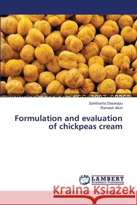 Formulation and evaluation of chickpeas cream Dasarapu, Santhosha 9783659370748 LAP Lambert Academic Publishing - książka