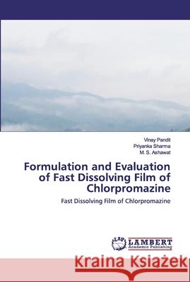 Formulation and Evaluation of Fast Dissolving Film of Chlorpromazine Pandit, Vinay 9786202524209 LAP Lambert Academic Publishing - książka