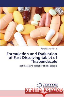 Formulation and Evaluation of Fast Dissolving tablet of Thiabendazole Pareek Ashish Kumar 9783847378044 LAP Lambert Academic Publishing - książka