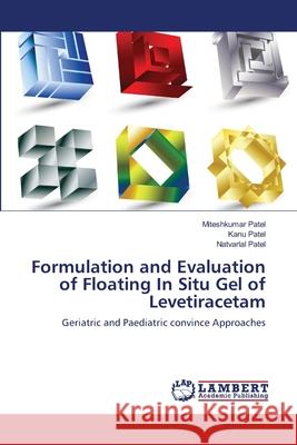 Formulation and Evaluation of Floating In Situ Gel of Levetiracetam Patel, Miteshkumar 9783659157646 LAP Lambert Academic Publishing - książka