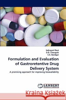 Formulation and Evaluation of Gastroretentive Drug Delivery System Indrayani Raut, D D Chougule, S a Bandgar 9783843388320 LAP Lambert Academic Publishing - książka