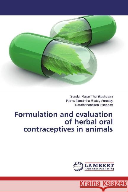 Formulation and evaluation of herbal oral contraceptives in animals Thanikachalam, Sundar Rajan; Anreddy, Rama Narsimha Reddy; Irisappan, Sarathchandiran 9783330044364 LAP Lambert Academic Publishing - książka