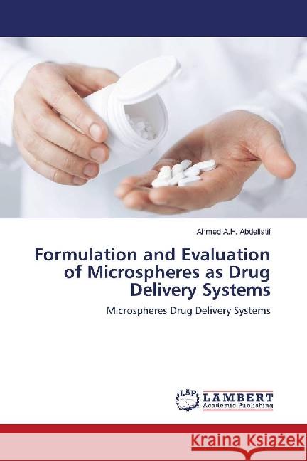 Formulation and Evaluation of Microspheres as Drug Delivery Systems : Microspheres Drug Delivery Systems Abdellatif, Ahmed A.H. 9783330050501 LAP Lambert Academic Publishing - książka