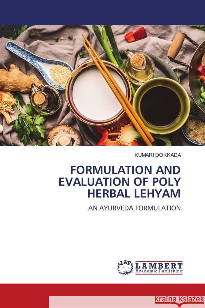 FORMULATION AND EVALUATION OF POLY HERBAL LEHYAM DOKKADA, KUMARI 9783659321122 LAP Lambert Academic Publishing - książka