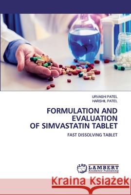 Formulation and Evaluation of Simvastatin Tablet Patel, Urvashi 9786200539137 LAP Lambert Academic Publishing - książka