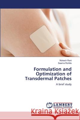 Formulation and Optimization of Transdermal Patches Rani, Mukesh, Rohilla, Seema 9786208427764 LAP Lambert Academic Publishing - książka