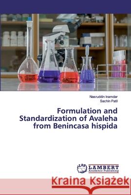Formulation and Standardization of Avaleha from Benincasa hispida Nasruddin Inamdar, Sachin Patil 9786202528160 LAP Lambert Academic Publishing - książka