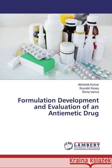 Formulation Development and Evaluation of an Antiemetic Drug KUMAR, ABHISHEK; Kosey, Sourabh; Verma, Richa 9786139985852 LAP Lambert Academic Publishing - książka