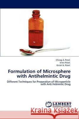 Formulation of Microsphere with Antihelmintic Drug Chirag A Patel, Viren Patel, Girish N Patel 9783848401321 LAP Lambert Academic Publishing - książka