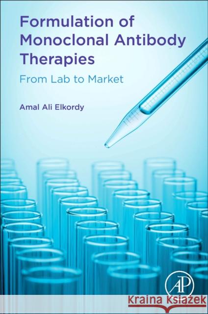 Formulation of Monoclonal Antibody Therapies: From Lab to Market Amal Ali Elkordy 9780128233658 Academic Press - książka