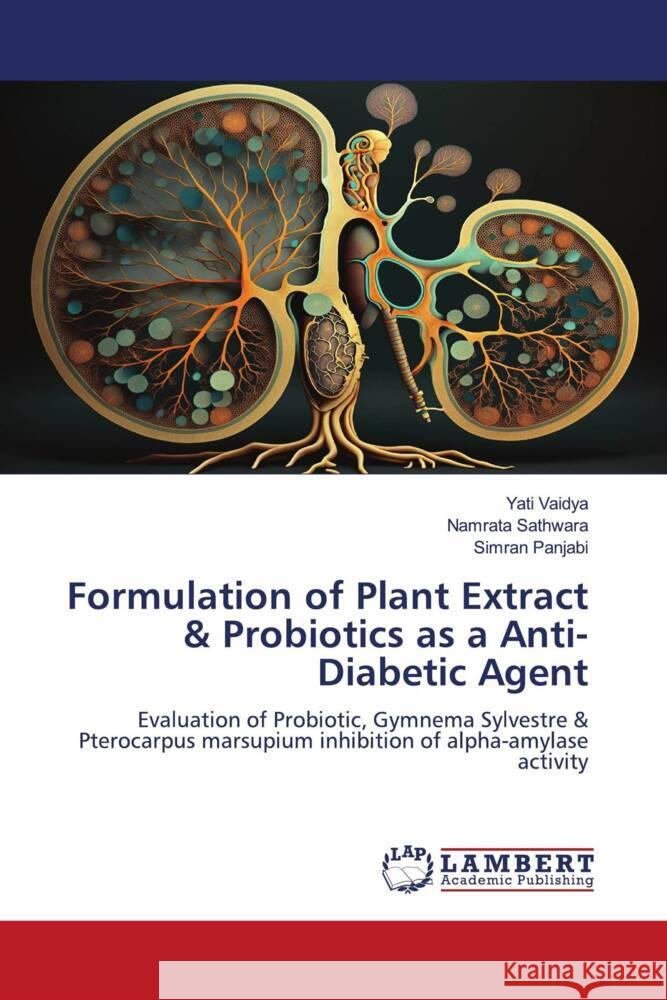 Formulation of Plant Extract & Probiotics as a Anti-Diabetic Agent VAIDYA, YATI, Sathwara, Namrata, Panjabi, Simran 9786206182207 LAP Lambert Academic Publishing - książka