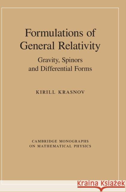 Formulations of General Relativity: Gravity, Spinors and Differential Forms Kirill Krasnov (University of Nottingham) 9781108481649 Cambridge University Press - książka