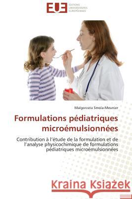 Formulations pédiatriques microémulsionnées : Contribution à l'étude de la formulation et de l'analyse physicochimique de formulations pédiatriques microémulsionnées Smola-Meunier, Malgorzata 9786131506314 Éditions universitaires européennes - książka