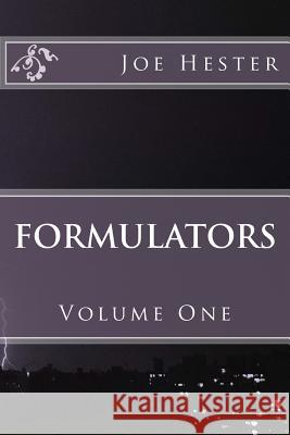 Formulators: Volume One Joe Hester 9781537690599 Createspace Independent Publishing Platform - książka