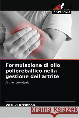 Formulazione di olio poliereballico nella gestione dell'artrite Vasuki Krishnan 9786203227208 Edizioni Sapienza - książka