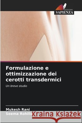 Formulazione e ottimizzazione dei cerotti transdermici Mukesh Rani Seema Rohilla 9786630090529 Edizioni Sapienza - książka