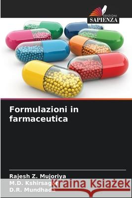 Formulazioni in farmaceutica Mujoriya, Rajesh Z., Kshirsagar, M.D., Mundhada, D.R. 9786208968090 Edizioni Sapienza - książka