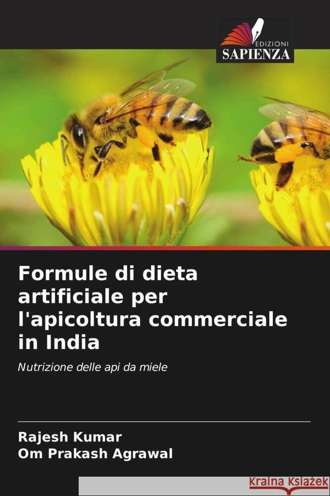 Formule di dieta artificiale per l'apicoltura commerciale in India Kumar, Rajesh, Agrawal, Om Prakash 9786203241211 Edizioni Sapienza - książka