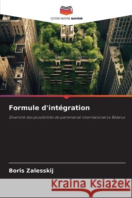 Formule d'intégration Zalesskij, Boris 9786208778224 Editions Notre Savoir - książka