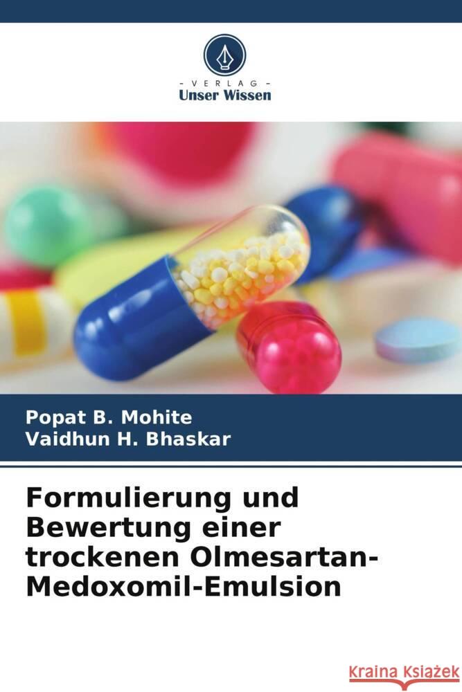 Formulierung und Bewertung einer trockenen Olmesartan-Medoxomil-Emulsion Mohite, Popat B., Bhaskar, Vaidhun H. 9786208203658 Verlag Unser Wissen - książka