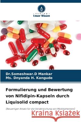 Formulierung und Bewertung von Nifidipin-Kapseln durch Liquisolid compact Dr Someshwar D. Mankar Dnyanda H. Kangude 9786207620630 Verlag Unser Wissen - książka