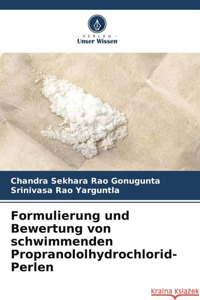 Formulierung und Bewertung von schwimmenden Propranololhydrochlorid-Perlen Gonugunta, Chandra Sekhara Rao, Yarguntla, Srinivasa Rao 9786206326038 Verlag Unser Wissen - książka