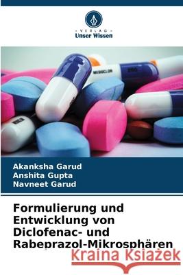 Formulierung und Entwicklung von Diclofenac- und Rabeprazol-Mikrosphären Garud, Akanksha, Gupta, Anshita, Garud, Navneet 9786208777517 Verlag Unser Wissen - książka