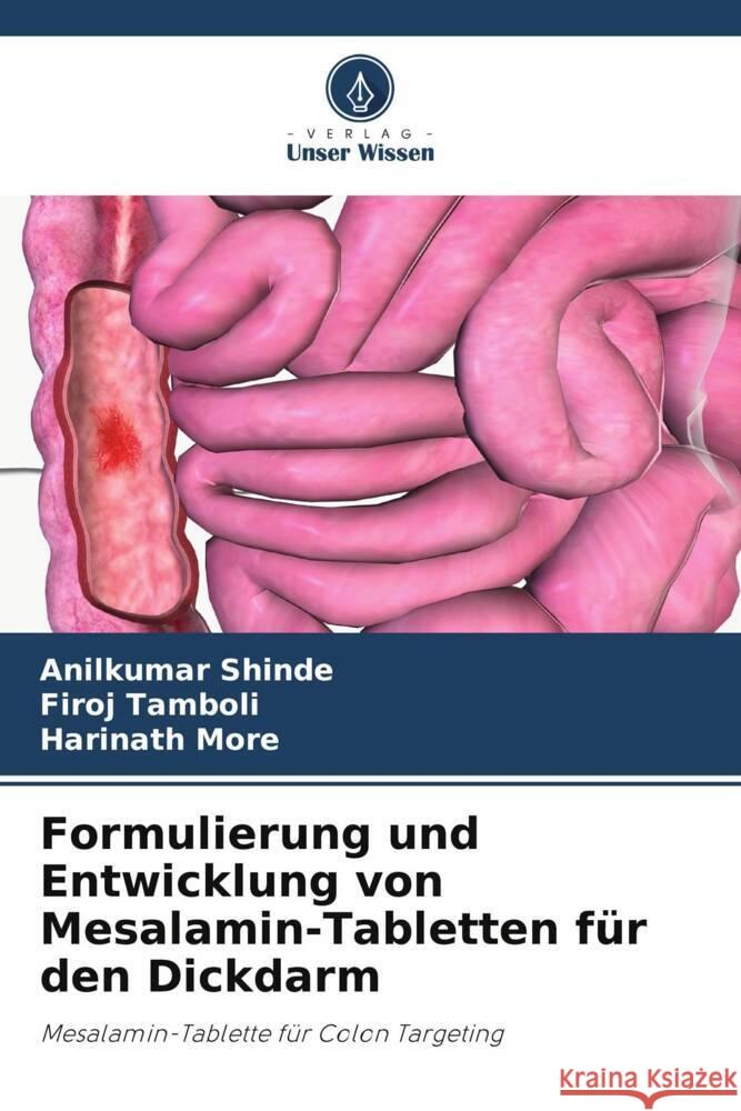 Formulierung und Entwicklung von Mesalamin-Tabletten für den Dickdarm Shinde, Anilkumar, Tamboli, Firoj, More, Harinath 9786208316853 Verlag Unser Wissen - książka