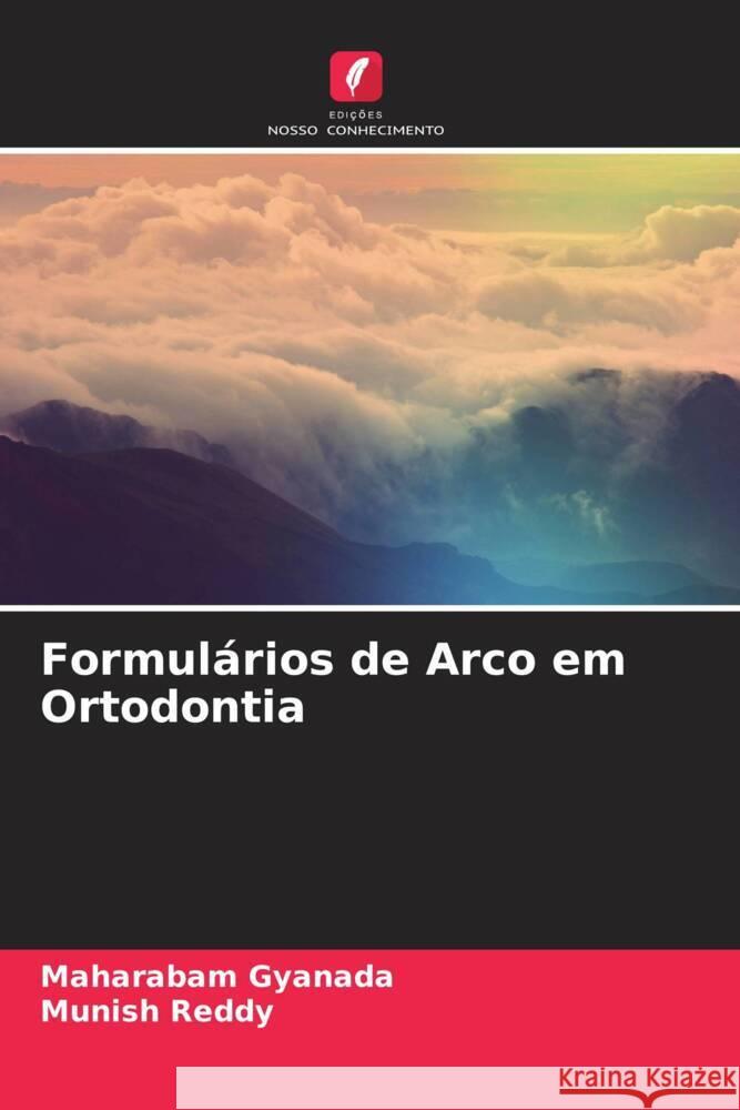 Formulários de Arco em Ortodontia Gyanada, Maharabam, Reddy, Munish 9786204538860 Edições Nosso Conhecimento - książka