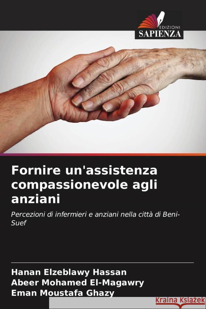 Fornire un'assistenza compassionevole agli anziani Hanan Elzeblawy Hassan Abeer Mohamed El-Magawry Eman Moustafa Ghazy 9786207990641 Edizioni Sapienza - książka