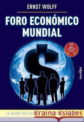 Foro Economico Mundial: La mano que mueve los hilos del mundo Ernst Wolff   9781739777920 Clearsight Media - książka
