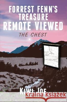 Forrest Fenn's Treasure Remote Viewed: The Chest Kiwi Joe 9780648568001 Gerardoneillbooks - książka