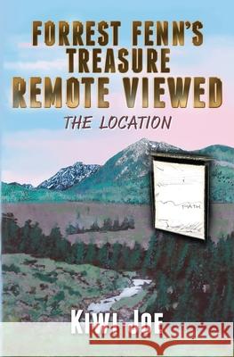 Forrest Fenn's Treasure Remote Viewed: The Location Kiwi Joe 9780648568018 Gerardoneillbooks - książka