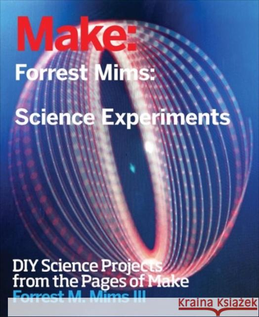 Forrest Mims' Science Experiments: DIY Projects from the Pages of Make:  9781680451177 Maker Media, Inc - książka