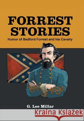 Forrest Stories: Humor of Bedford Forrest and His Cavalry G Lee Millar 9781546235569 Authorhouse - książka