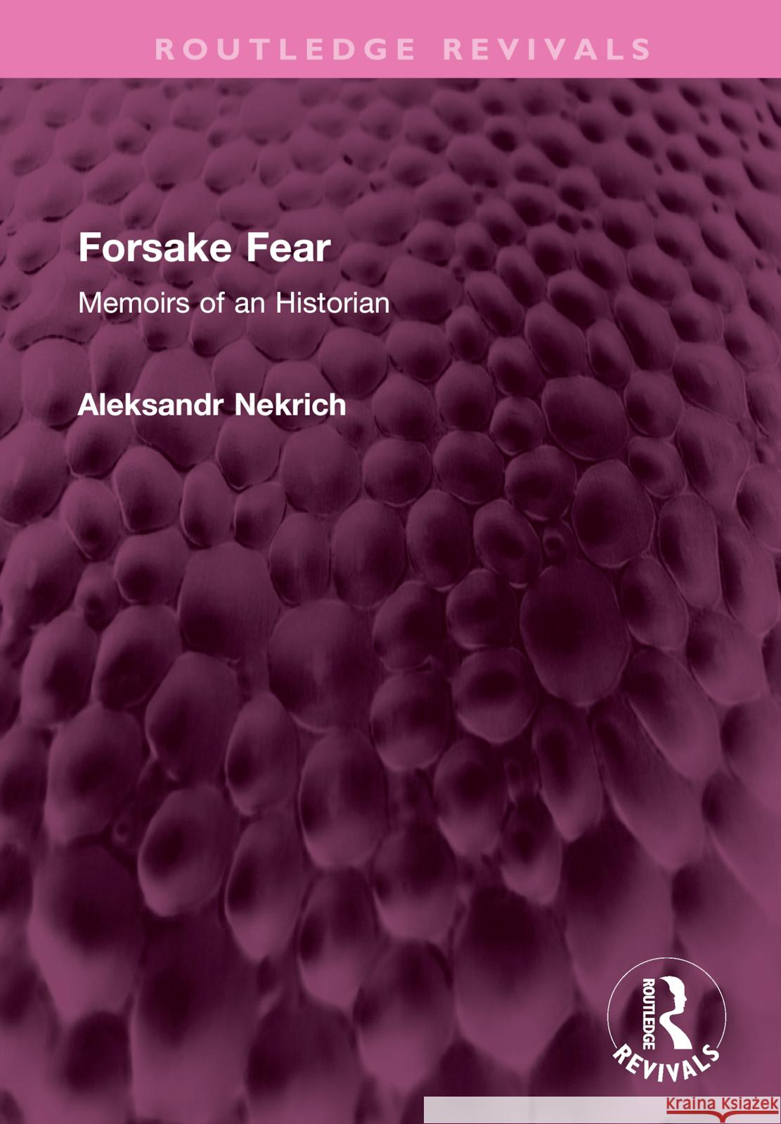 Forsake Fear: Memoirs of an Historian Nekrich, Aleksandr M. 9781032359090 Taylor & Francis Ltd - książka