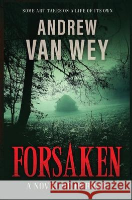 Forsaken: A Novel of Horror Andrew Va 9780984015795 Greywood Bay, LLC - książka